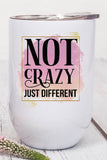 Not Crazy Just Different Graphic Wine Tumbler - Rosa Apparel